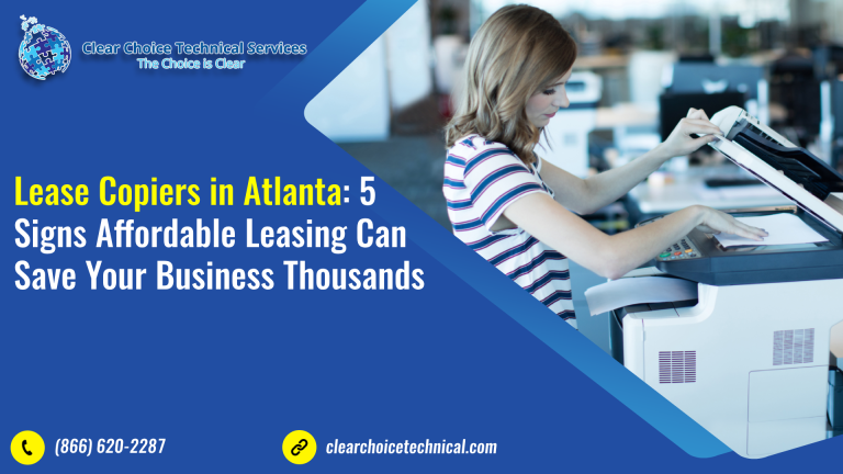Lease Copiers in Atlanta: 5 Signs Affordable Leasing Can Save Your Business Thousands