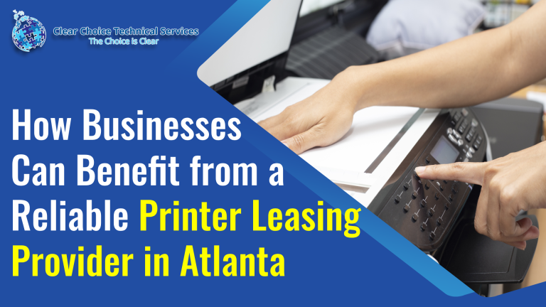 How Businesses Can Benefit from a Reliable Printer Leasing Provider in Atlanta