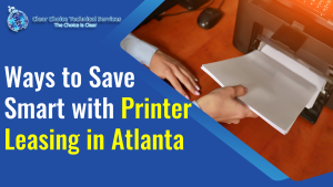 Read more about the article Ways to Save Smart with Printer Leasing in Atlanta