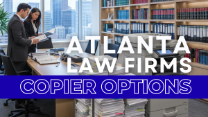Read more about the article Atlanta Law Firms Copier Lease Options